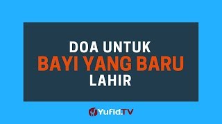 Doa untuk Bayi yang Baru Lahir - Poster Dakwah Yufid TV.