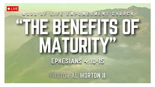 "The Benefits of Maturity" | Pastor Al Morton, II | 6/14/2026