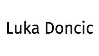 How to pronounce Luka Doncic SORT OF CORRRECTLY