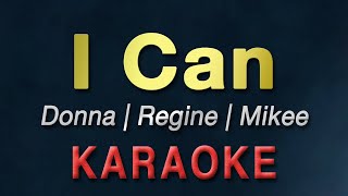 I Can - Donna, Regine & Mikee | KARAOKE