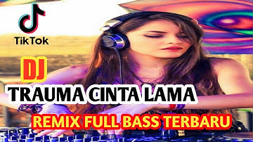 DJ TRAUMA CINTA LAMA !!!!! - ( Thomas arya ) || Remix  full bass terbaru !! ||  by putra sporc