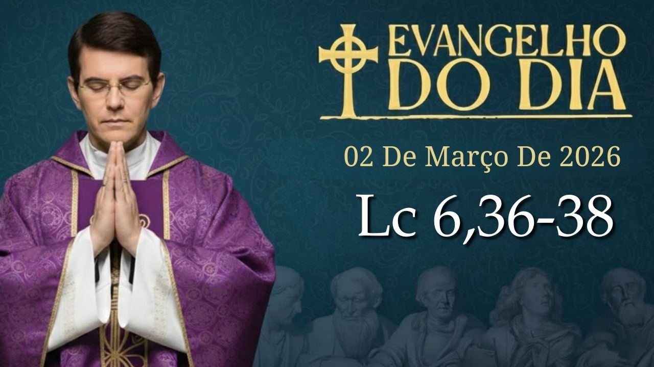 EVANGELHO DE HOJE - 02 DE MARCO | Lc 6,36-38 | PADRE REGINALDO MANZOTTI