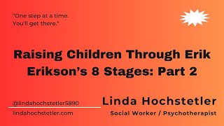 Raising Children Through Erik Erikson’s 8 Stages: Part 2