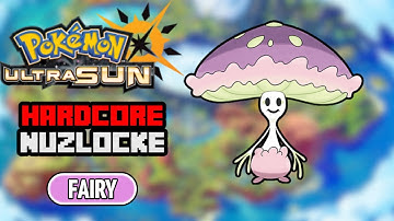 Pokemon Ultra Sun Hardcore Nuzlocke - FAIRY Only (NO Items, NO Overleveling)