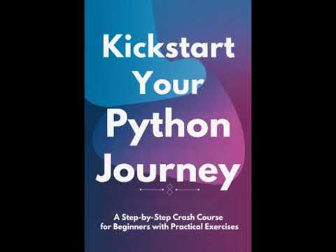 Kickstart Your Python Journey: A Step-by-Step Crash Course for Beginners with Practical Exercises