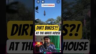 The White House Dirt Bike Show Broke My Brain