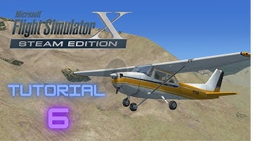 Flight Simulator X | Tutorial 6: Introduction to Mountain Flying