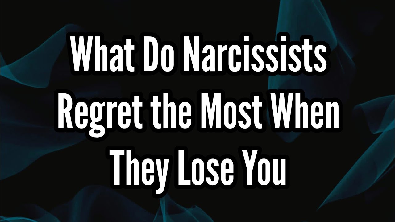 What Do Narcissists Regret the Most When They Lose You - YouTube