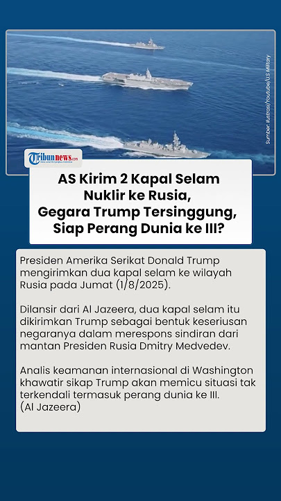 AS Kirim 2 Kapal Selam Nuklir ke Wilayah Rusia Tegaskan Tak Main-main, Tanda Perang Dunia ke III?