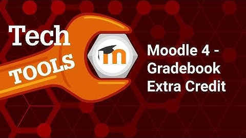 Gradebook Extra Credit Explained (Moodle 4)