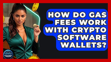 How Do Gas Fees Work With Crypto Software Wallets? - Crypto Trading Strategists