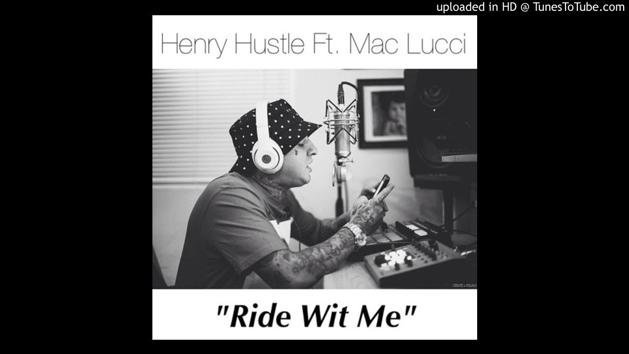 Henry Hustle Ride Wit Me Ft. Mac Lucci YouTube
