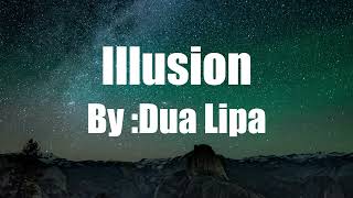 Dua Lipa - Illusion (lyrics)