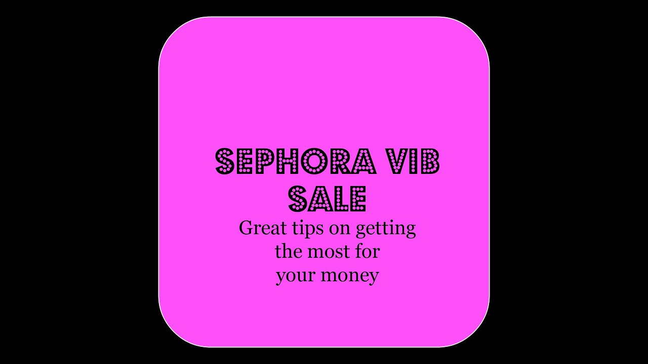 Sephora VIB Sale Getting The Best Deals for the Money YouTube