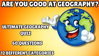 ULTIMATE GEOGRAPHY QUIZ - 60 QUESTIONS - ACROSS 12 DIFFERENT CATEGORIES -HOW MANY WILL YOU GET?