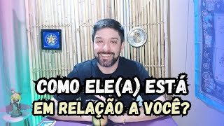 COMO ELE(A) ESTÁ EM RELAÇÃO A VOCÊ? 🔮🔥 TAROT DE HOJE