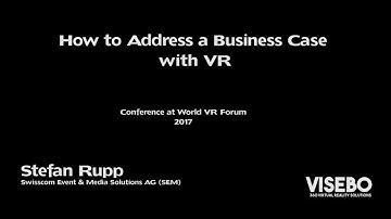 How to Address a Business Case with VR -  Stefan Rupp