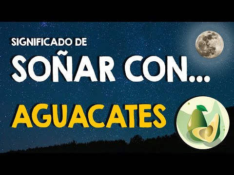 ¿Qué significa soñar con aguacates? 🥑 La fruta de aguacate o en su árbol 🥑