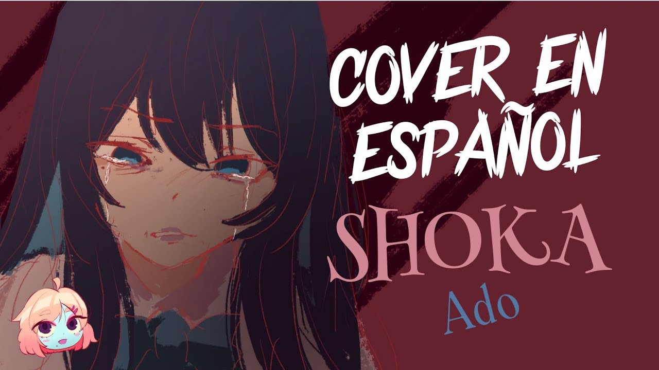 [SHOKA - Ado] Cover en Español 