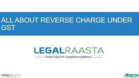 Reverse Charge Under GST Video Tutorial by Legalraasta