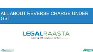 Reverse Charge Under GST Video Tutorial by Legalraasta screenshot 4