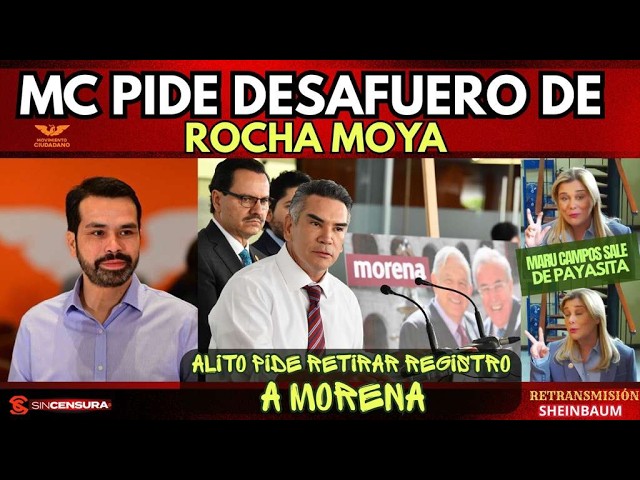 RETRANSMISIÓN MC pide desafuero de Rocha Moya Alito pide retirar registro a MORENA Maru Campos sale
