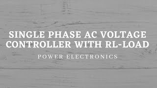 Single phase full wave AC voltage controller with RL- load Wealth