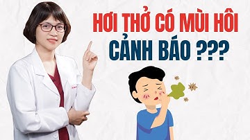 Hơi thở có mùi hôi cảnh báo bệnh gì? | Bác sĩ Mai Hoa