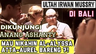 IRWAN MUSSRY HAS A BIRTHDAY IN BALI, VISITED BY ANANG ASHANTY. WANT TO MARRY ALYSSA, ATTA, AND AU...