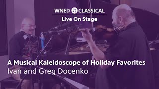 A Musical Kaleidoscope of Holiday Favorites | The Docenko Brothers | WNED Classical Live on Stage