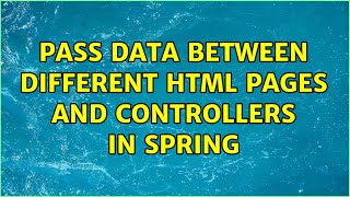Pass data between different html pages and controllers in spring