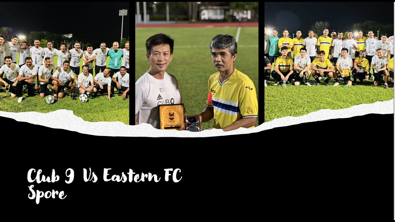 International Friendly Club 9 Vs Eastern Fc Singapore YouTube