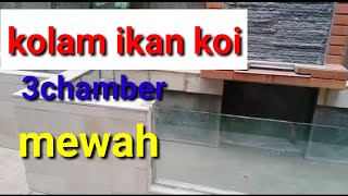 Bikin Kolam Ikan 3Chamber mewah dan elegant