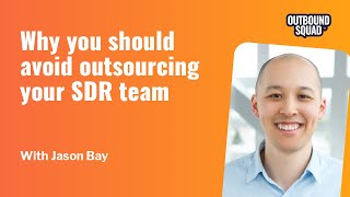 Why you should avoid outsourcing your SDR team
