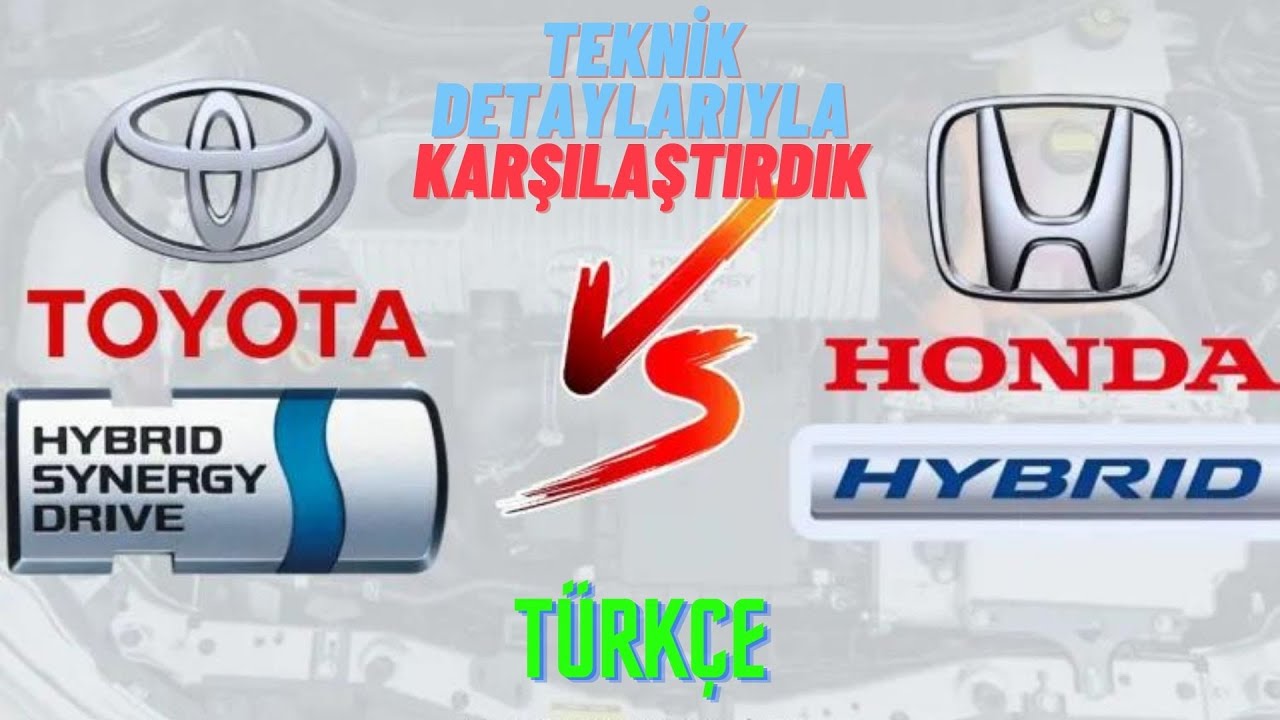 Toyota Hibrit ve Honda Hibrit Teknik Karşılaştırması