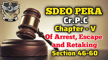 SDEO PERA | CrPc 1898| ChapV - Of Arrest , Escaping and retaking | Section 46-60 