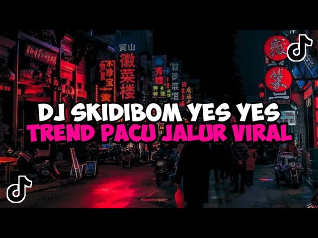 DJ SKIDIBOM YES YES TREND PACU JALUR || SKIDIBOM PLAT KT BREAKBEAT JEDAG JEDUG MENGKANE VIRAL TIKTOK class=