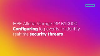 HPE Alletra Storage MP B10000 Configuring log events to identify realtime security threats
