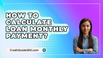 How To Calculate Loan Monthly Payment? - CreditGuide360.com