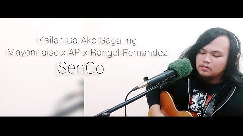 Mayonnaise x AP x Rangel Fernandez - Kailan Ba Ako Gagaling? | SenCo