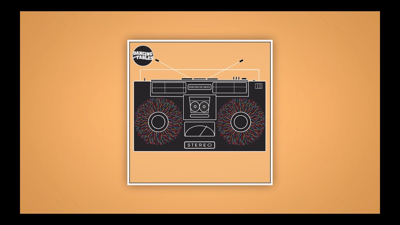 Dancing On Tables - Stereo (Official Lyric Video) adlı videoyu YouTube'da izle Dancing On Tables - Stereo (Official Lyric Video) adlı videoyu YouTube'da izle