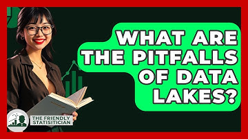 What Are The Pitfalls Of Data Lakes? - The Friendly Statistician
