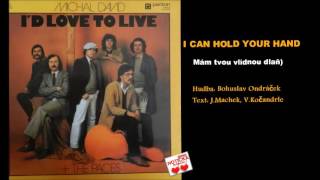 Michal David - I Can Hold Your Hand (Mám tvou vlídnou dlaň)