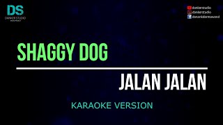 Shaggy dog - jalan jalan (karaoke version) tanpa vokal
