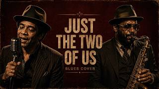 Just the Two of Us – Bill Withers & Grover Washington Jr. | Blues Cover