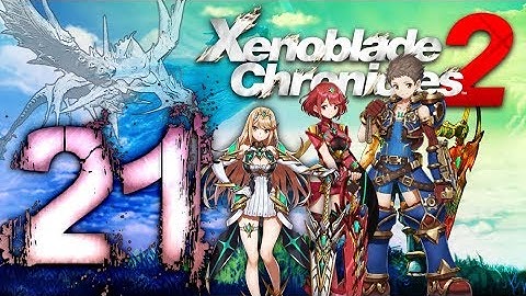 Xenoblade Chronicles 2 Walkthrough Part 21 (Switch) English - No Commentary