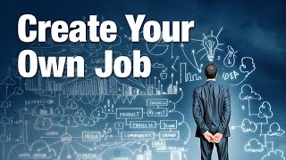 Create Your Own Job