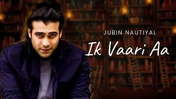 Ik Vaari Aa (Lyrics)- Jubin Nautiyal Version  | Amitabh Bhattacharya | Pritam