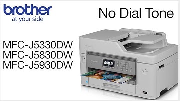 Missing dial tone MFCJ5330DW MFCJ5830DW or MFCJ5930DW