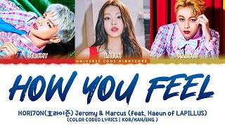 Video thumbnail of "HORI7ON (호라이즌) - 'HOW YOU FEEL (feat. Haeun of LAPILLUS)' (Color Coded Lyrics)"